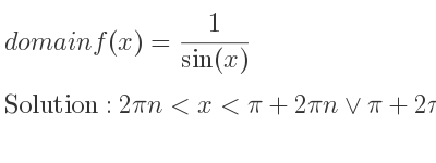 The domain of f(x)= 1/(sin(x)) is 2pin<x<pi+2pin\lor pi+2pin<x<2pi+2pin